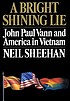 A bright shining lie : John Paul Vann and America... by  Neil Sheehan 
