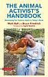 The animal activists' handbook : maximizing our positive impact in today's world