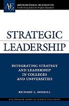 Strategic leadership : integrating strategy and leadership in colleges and universities