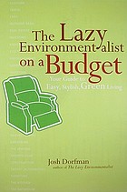 The lazy environmentalist on a budget : save money, save time, save the planet