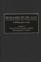 Benjamin Rush, M.D. : a bibliographic guide