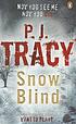 Snow blind 著者： P  J Tracy