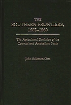 The Southern frontiers, 1607-1860 : the agricultural evolution of the colonial and antebellum South