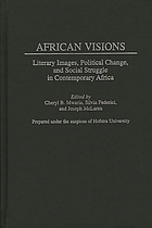 African visions : literary images, political change, and social struggle in contemporary Africa