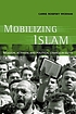 Mobilizing Islam : religion, activism, and political change in Egypt