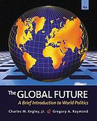 The global future : a brief introduction to world politics