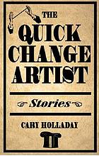 The quick-change artist : stories