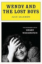 Wendy and the lost boys : the uncommon life of Wendy Wasserstein