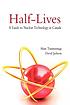 Half-lives : a guide to nuclear technology in Canada