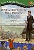Just a few words, Mr. Lincoln : the story of the... by Jean Fritz