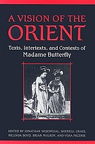 A vision of the Orient : texts, intertexts, and contexts of Madame Butterfly