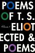 The poems of T.S. Eliot by T  S Eliot