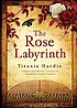 The rose labyrinth von Titania Hardie