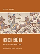 Qadesh, 1300 BC : clash of the warrior kings