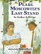 Pearl Moscowitz's last stand