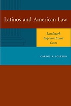 Latinos and American law : landmark Supreme Court cases