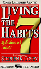Living the seven habits : applications and insights