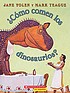 Cómo comen los dinosaurios? by  Jane Yolen 