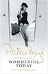 Wonderful today : the autobiography von Pattie Boyd