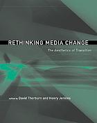 Rethinking media change : the aesthetics of transition