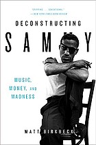 Deconstructing Sammy : music, money and madness