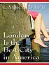 London is the best city in America by Laura Dave
