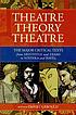 Theatre, theory, theatre : the major critical... 著者： Daniel Charles Gerould