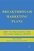 Breakthrough marketing plans : how to stop wasting... by  Tim Calkins 