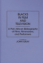 Blacks in film and television : a Pan-African bibliography of films, filmmakers, and performers
