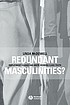 Redundant masculinities? : employement change... by  Linda McDowell 