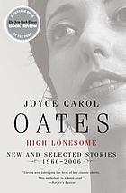 High lonesome : new & selected stories, 1966-2006