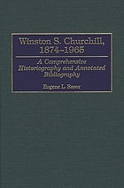 Winston S. Churchill, 1874-1965 : a comprehensive historiography and annotated bibliography