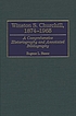 Winston S. Churchill, 1874-1965 : a comprehensive historiography and annotated bibliography