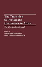 The transition to democratic governance in Africa : the continuing struggle