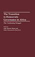 The transition to democratic governance in Africa... by John Mukum Mbaku