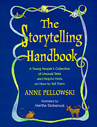 The storytelling handbook : a young people's collection of unusual tales and helpful hints on how to tell them