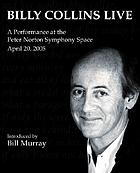 Billy Collins live : a performance at the Peter Norton Symphony Space April 20, 2005