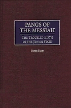 Pangs of the Messiah : the troubled birth of the Jewish state