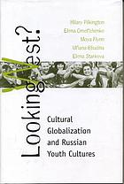 Looking West? : cultural globalization and Russian youth cultures