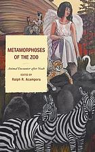 Metamorphoses of the zoo : animal encounter after Noah