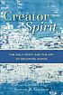 Creator Spirit : the Holy Spirit and the art of... Auteur: Steven R Guthrie