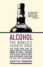 Alcohol : the worlds favorite drug.