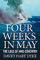Four weeks in May : the loss of HMS Coventry : a captain's story
