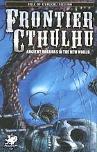 Frontier Cthulhu : ancient horrors in the new world