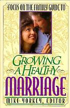 The Focus on the Family guide to growing a healthy marriage
