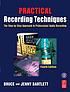 Practical recording techniques : the step-by-step... de Bruce Bartlett