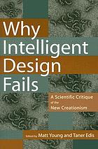 Why intelligent design fails : a scientific critique of the new creationism