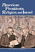 American presidents, religion, and Israel : the... de Paul Charles Merkley