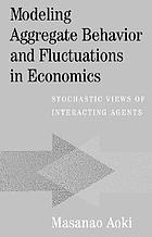 Modeling aggregate behavior and fluctuations in economics : stochastic views of interacting agents