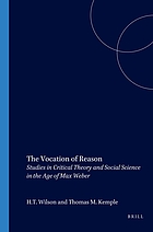 The vocation of reason : studies in critical theory and social science in the age of Max Weber